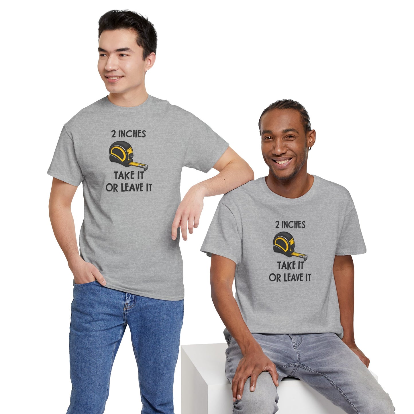 Funny Gag Gift T-Shirt - 2 Inches Take It or Leave It
