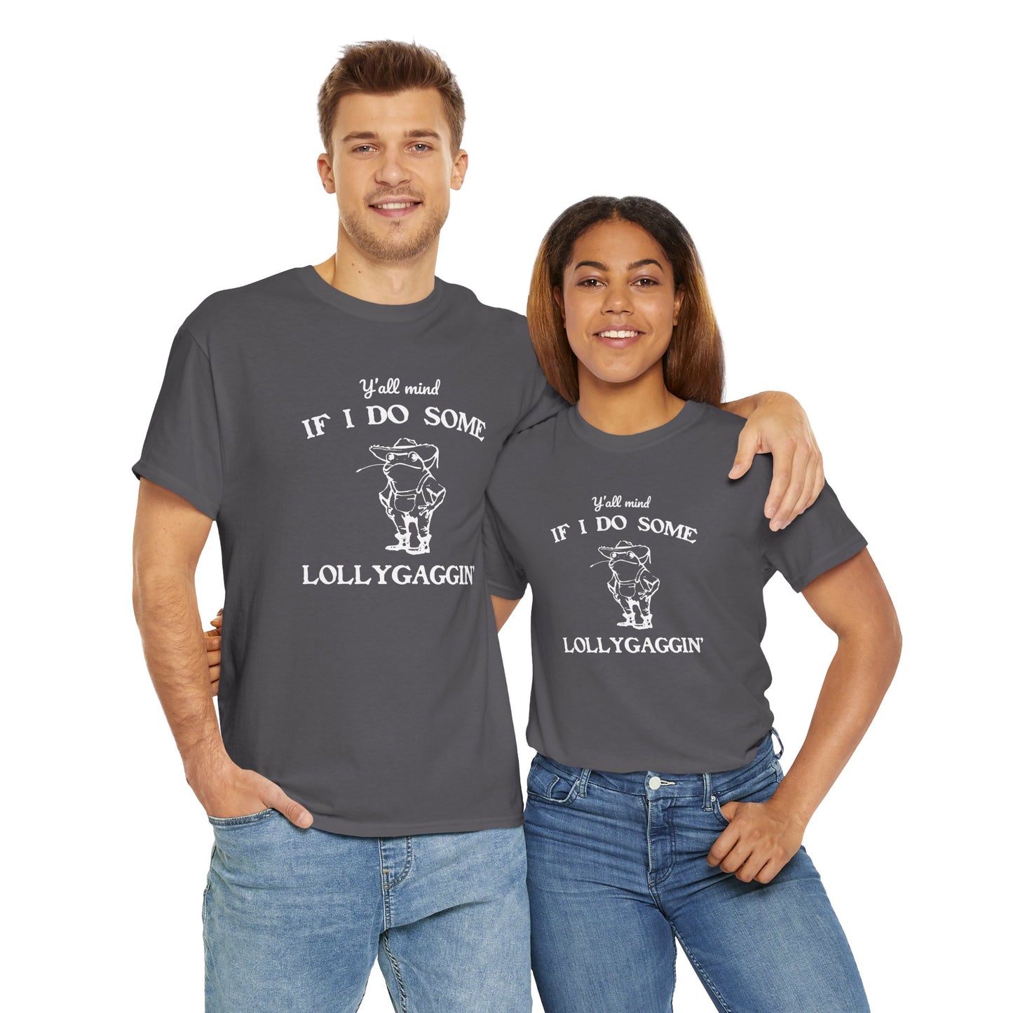 Silly "Ya'll Mind If I Lollygag" Tee