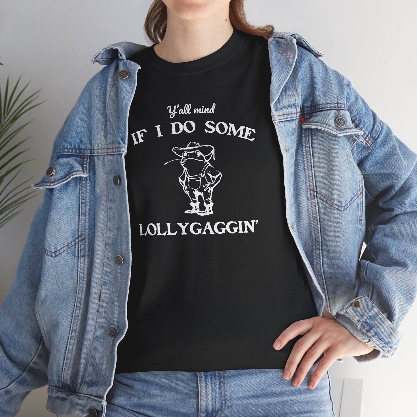 Silly "Ya'll Mind If I Lollygag" Tee