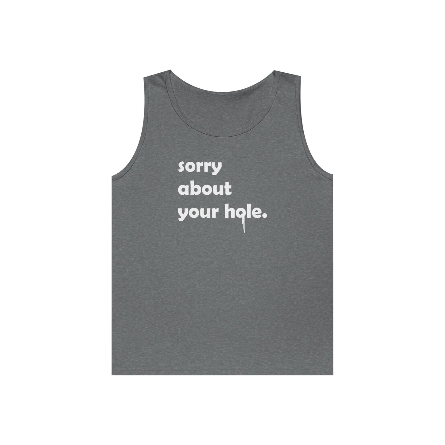 Funny - "Sorry About Your Hole" Adult Novelty Tank Top