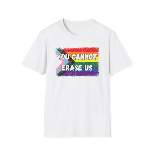 Pride Message T-Shirt - You Cannot Erase Us, LGBTQ+ Apparel, Unisex Shirt, Protest Tee, Equality Support Clothing, Gift for Activists