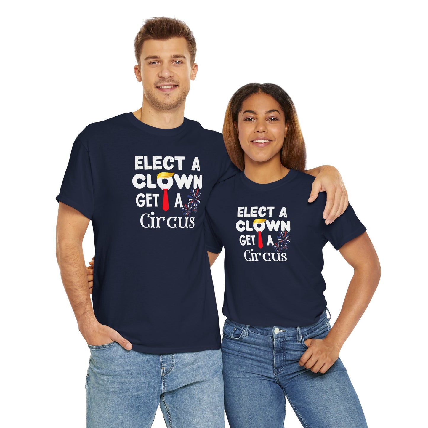 Funny Elect A Clown Get A Circus Unisex Tee