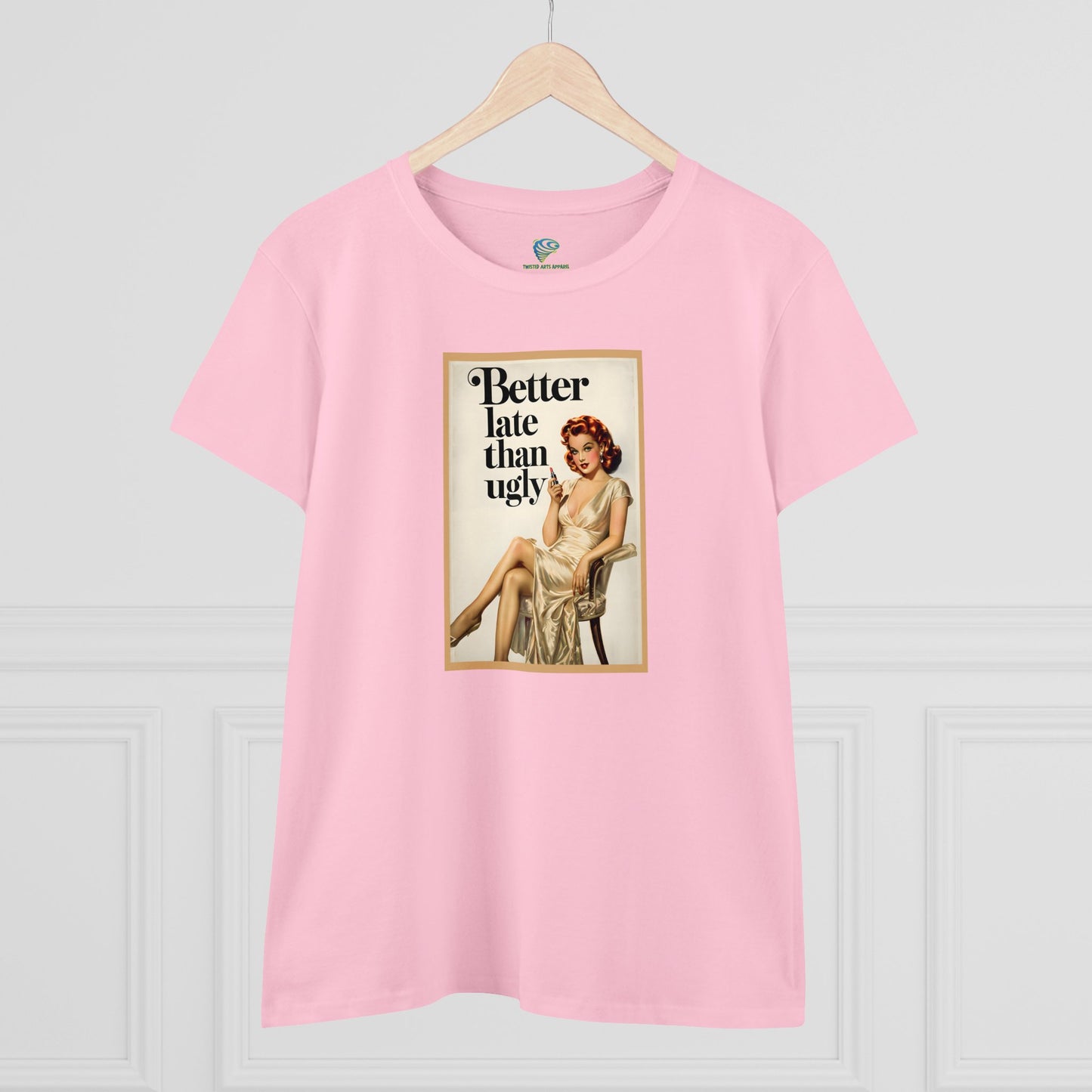 Cheeky Vintage Style 'Better Late Than Ugly' Women's Tee