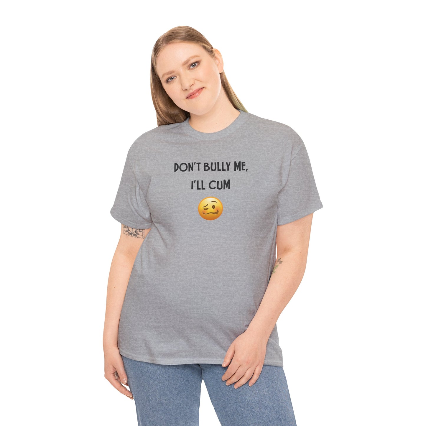 Funny 'Don't Bully Me, I'll Cum' Adult Humor Unisex Tee, Shirt, Top, Tshirt, Gift for Him/Her