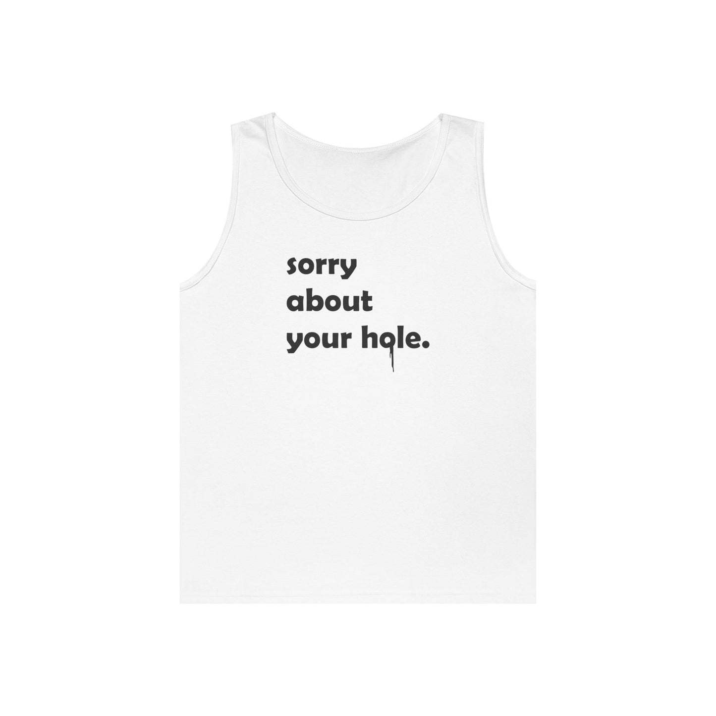 Funny - "Sorry About Your Hole" Adult Novelty Tank Top