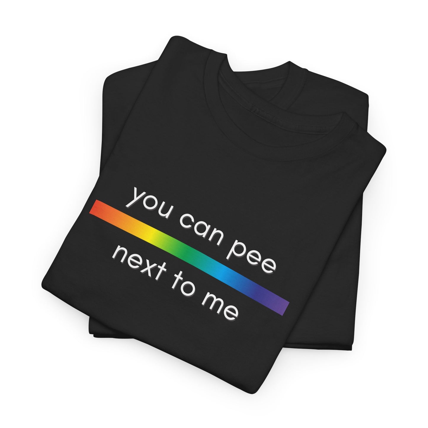 Funny Pride Tee: You Can Pee Next to Me, LGBTQ Shirt, Unisex Cotton Tee, Humor T-Shirt, Pride Month Gift, Festival Apparel