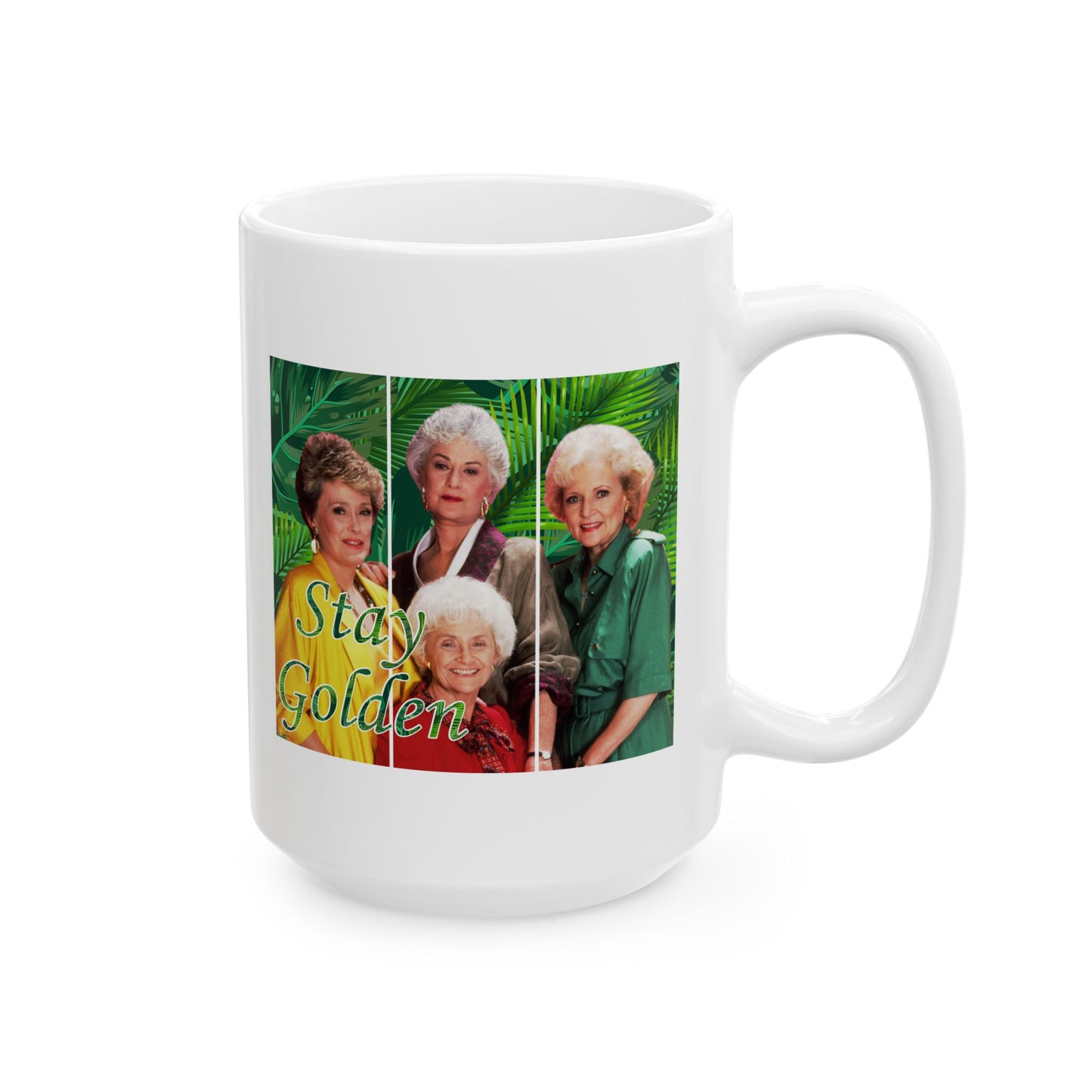 Ceramic Mug, Golden Girls Coffee Mug, Stay Golden