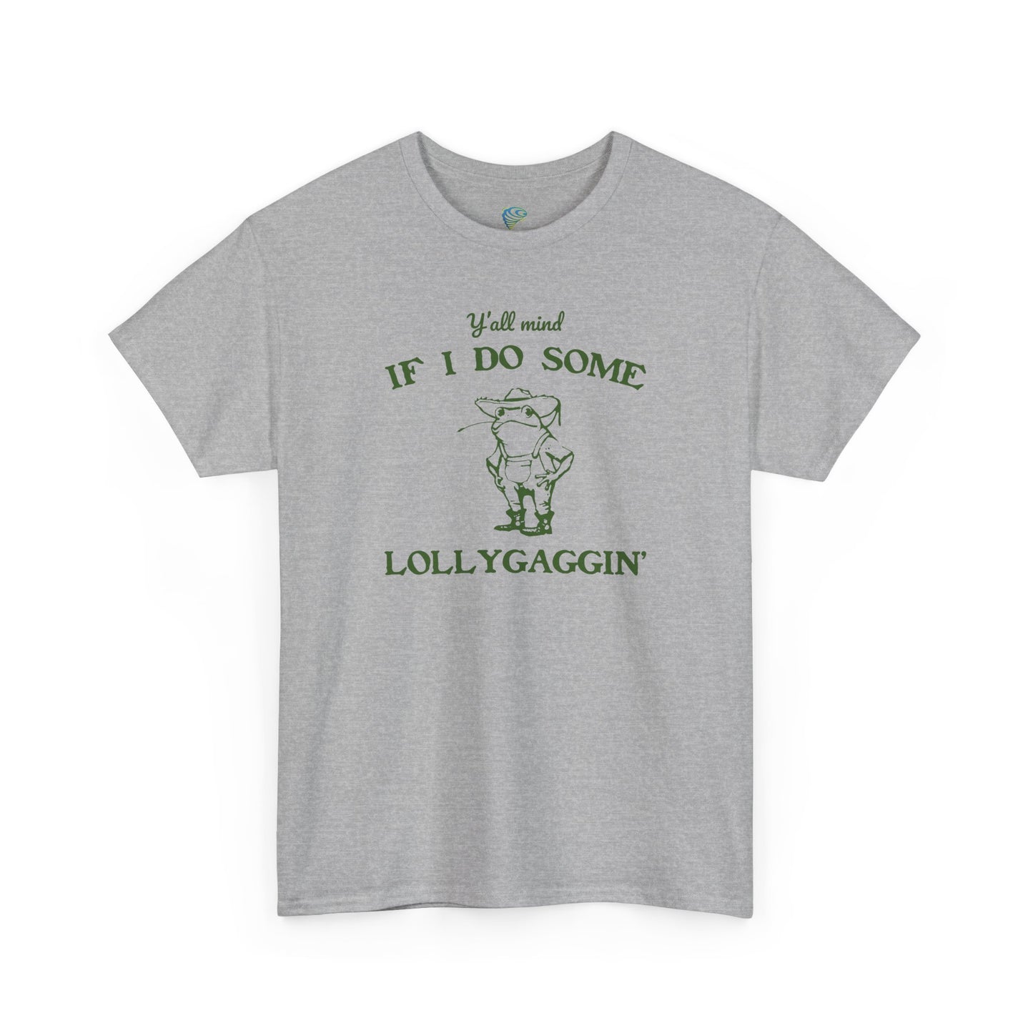 Silly "Ya'll Mind If I Lollygag" Tee