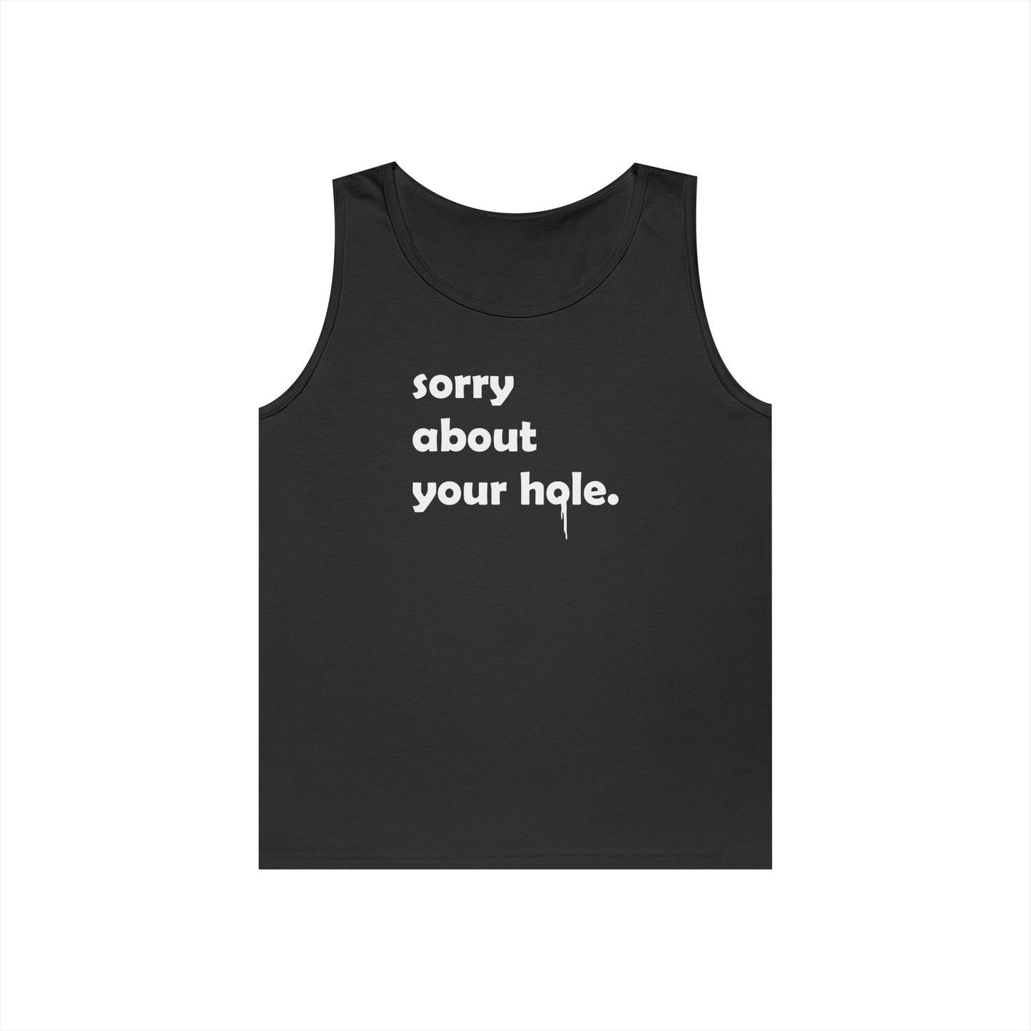 Funny - "Sorry About Your Hole" Adult Novelty Tank Top