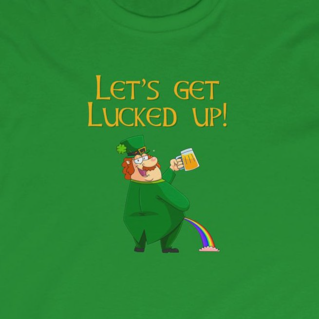 Lets Get Lucked Up Funny St. Patrick's Day T-Shirt