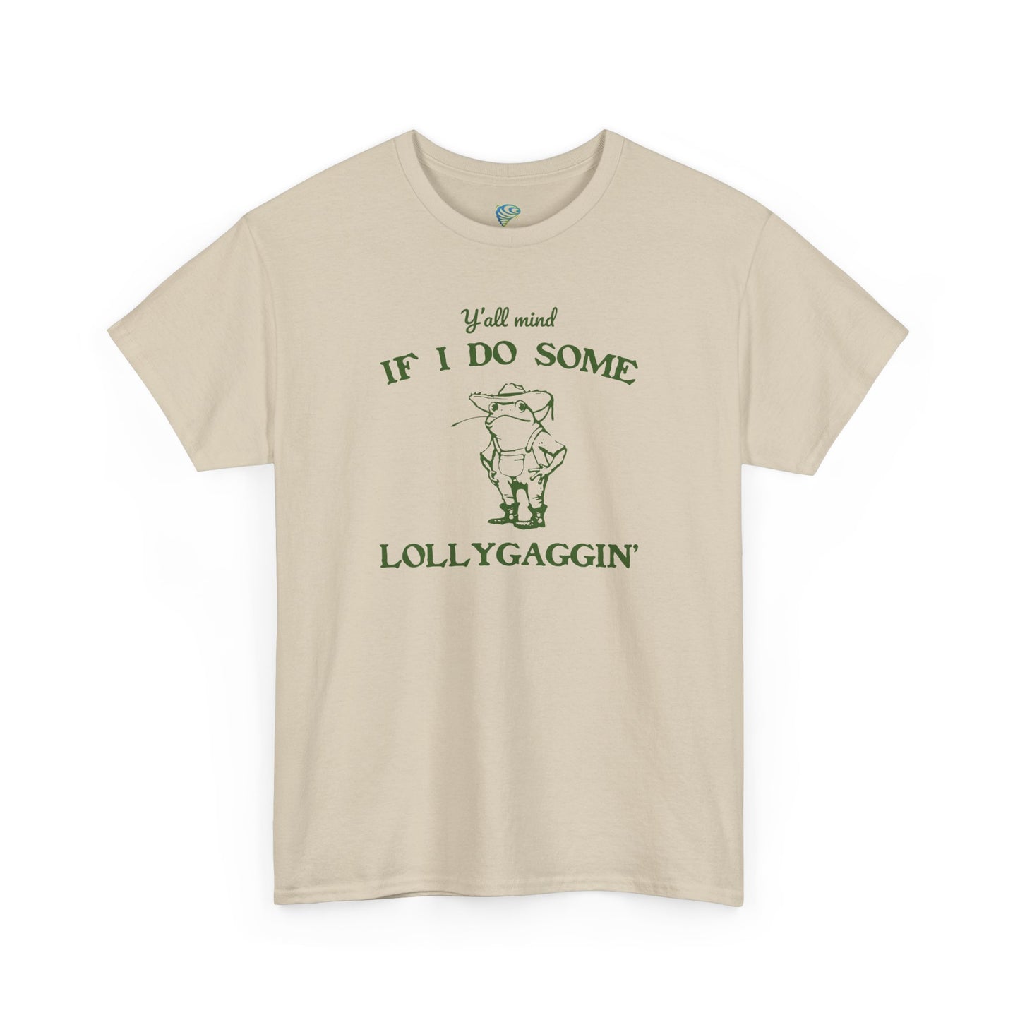 Silly "Ya'll Mind If I Lollygag" Tee