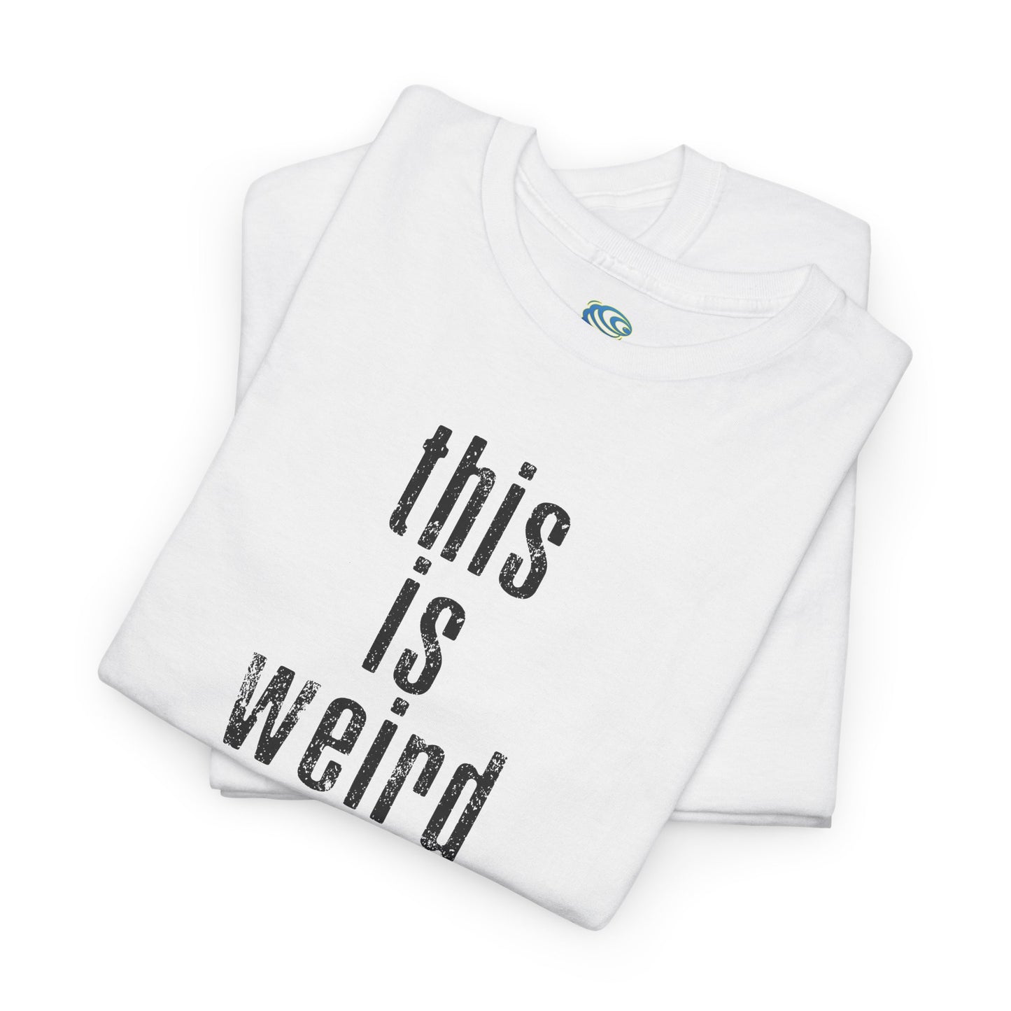 This Is Weird Unisex Heavy Cotton Tee - Fun Casual Shirt for Quirky Individuals