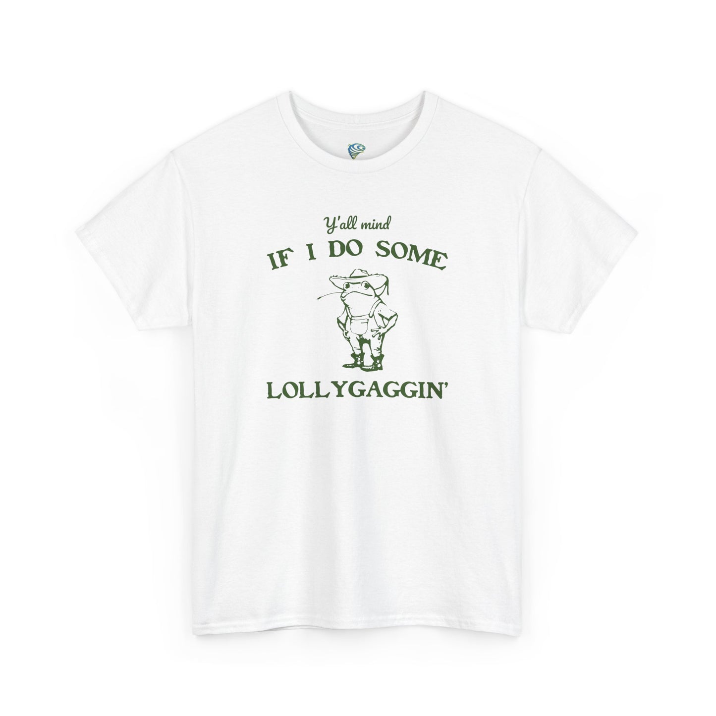 Silly "Ya'll Mind If I Lollygag" Tee