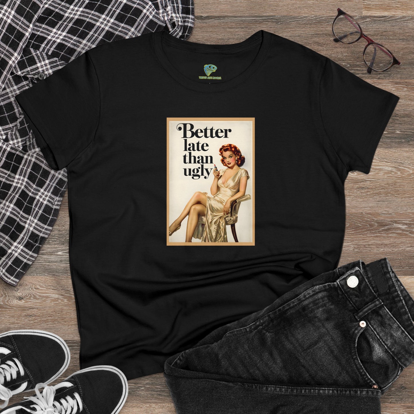 Cheeky Vintage Style 'Better Late Than Ugly' Women's Tee