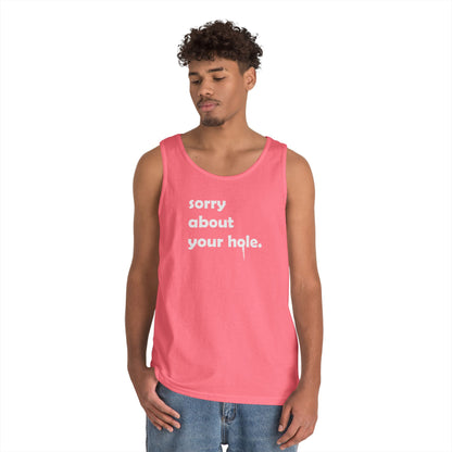 Funny - "Sorry About Your Hole" Adult Novelty Tank Top