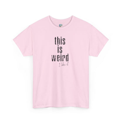 This Is Weird Unisex Heavy Cotton Tee - Fun Casual Shirt for Quirky Individuals