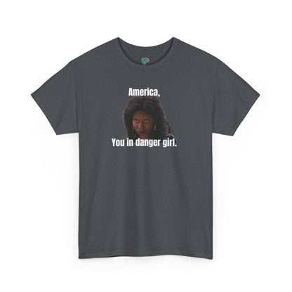 Funny 'America, You in Danger' Parody Unisex Tee
