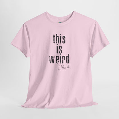 This Is Weird Unisex Heavy Cotton Tee - Fun Casual Shirt for Quirky Individuals