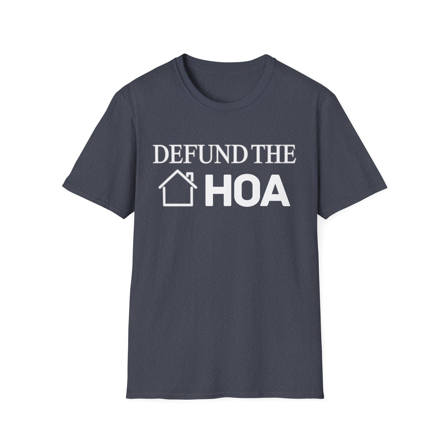 Defund the HOA Unisex Softstyle T-Shirt, Casual Tee, Gift for Homeowners, Protest Shirt, Political Apparel