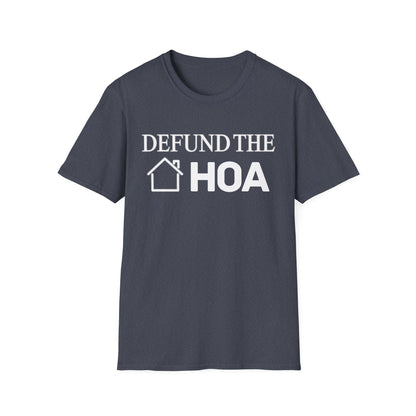 Defund the HOA Unisex Softstyle T-Shirt, Casual Tee, Gift for Homeowners, Protest Shirt, Political Apparel