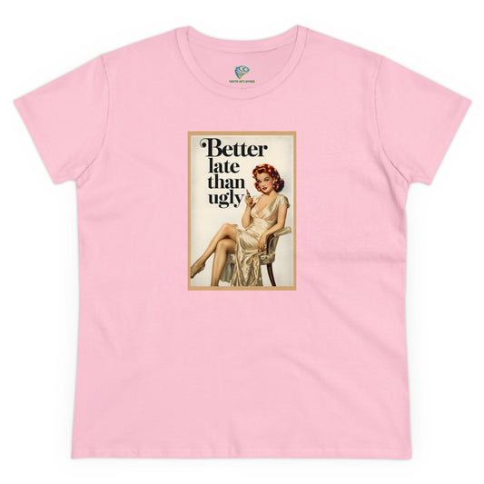 Cheeky Vintage Style 'Better Late Than Ugly' Women's Tee