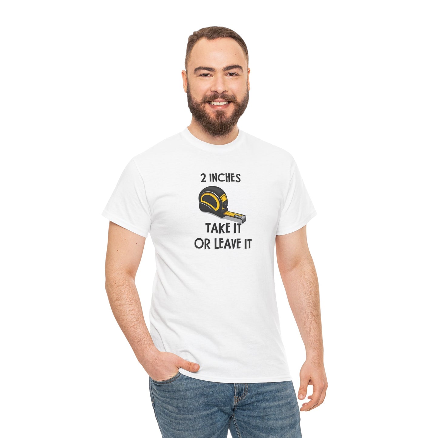 Funny Gag Gift T-Shirt - 2 Inches Take It or Leave It