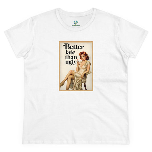 Cheeky Vintage Style 'Better Late Than Ugly' Women's Tee