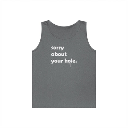 Funny - "Sorry About Your Hole" Adult Novelty Tank Top