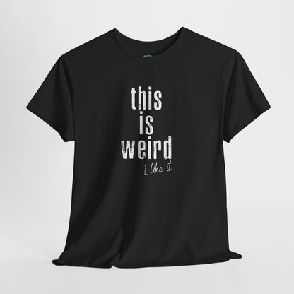 This Is Weird Unisex Heavy Cotton Tee - Fun Casual Shirt for Quirky Individuals