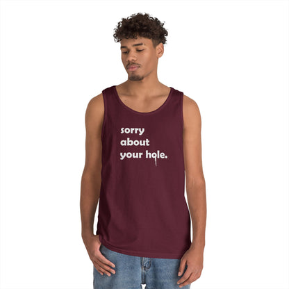 Funny - "Sorry About Your Hole" Adult Novelty Tank Top