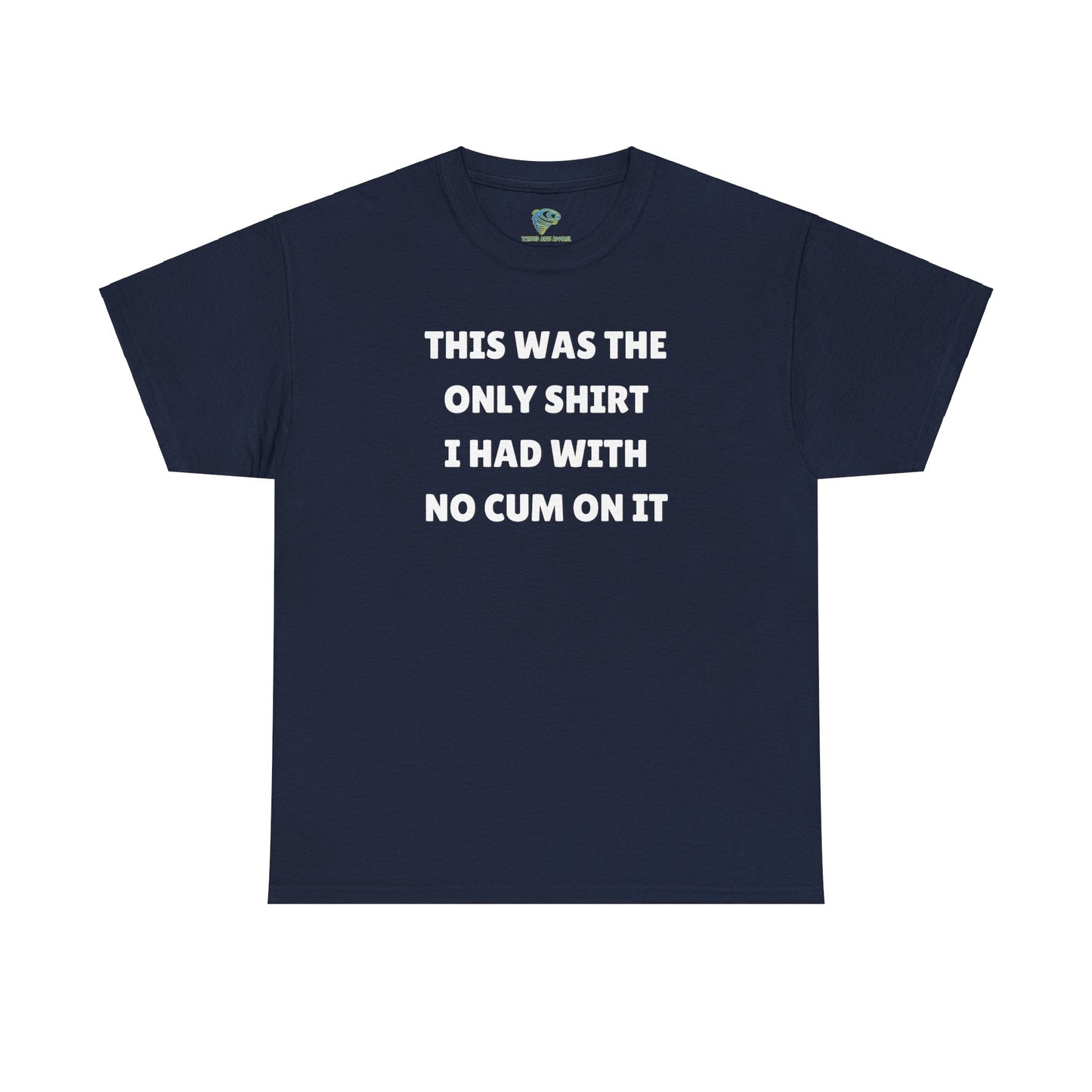 Funny Gag Tee - No Cum On It