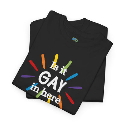 Is it GAY in Here? Unisex Heavy Cotton Tee - LGBTQ+ Pride Shirt