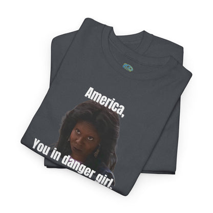 Funny 'America, You in Danger' Parody Unisex Tee