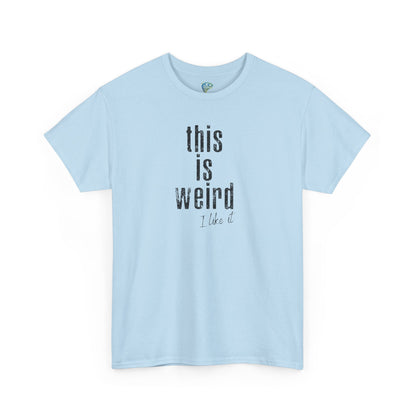 This Is Weird Unisex Heavy Cotton Tee - Fun Casual Shirt for Quirky Individuals