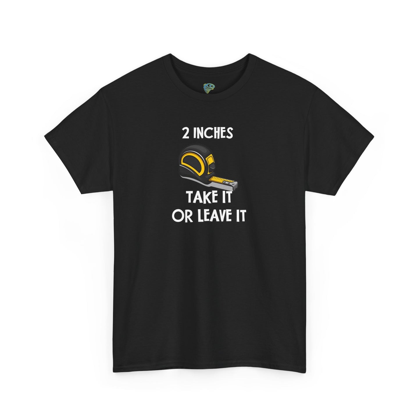 Funny Gag Gift T-Shirt - 2 Inches Take It or Leave It