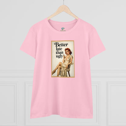 Cheeky Vintage Style 'Better Late Than Ugly' Women's Tee
