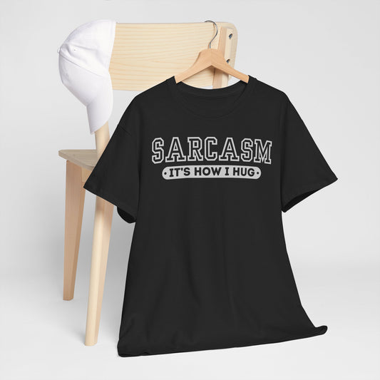 Sarcasm Its How I Hug Unisex T Funny Tee Shirt, Sarcastic Graphic Tee, Humorous Gift for Men Women, Cotton Tshirt, Casual Top