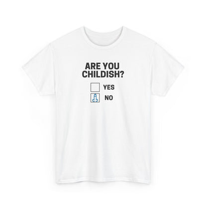 Funny Are You Childish Adult Humor Unisex Tee, T-Shirt, Shirt, Gift for Him, Her, Men, Women