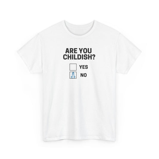 Funny Are You Childish Adult Humor Unisex Tee, T-Shirt, Shirt, Gift for Him, Her, Men, Women