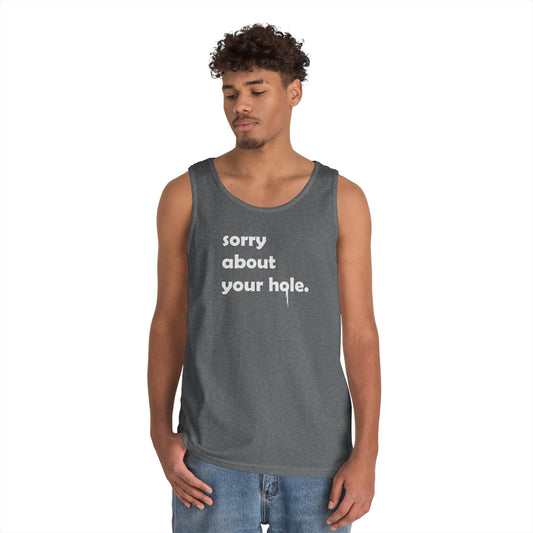 Funny - "Sorry About Your Hole" Adult Novelty Tank Top