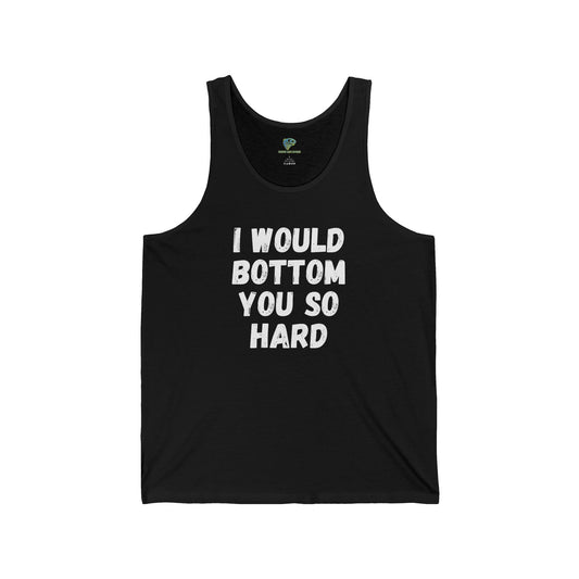 Funny Gay 'I Would Bottom You So Hard' LGBTQ+ Pride Tank
