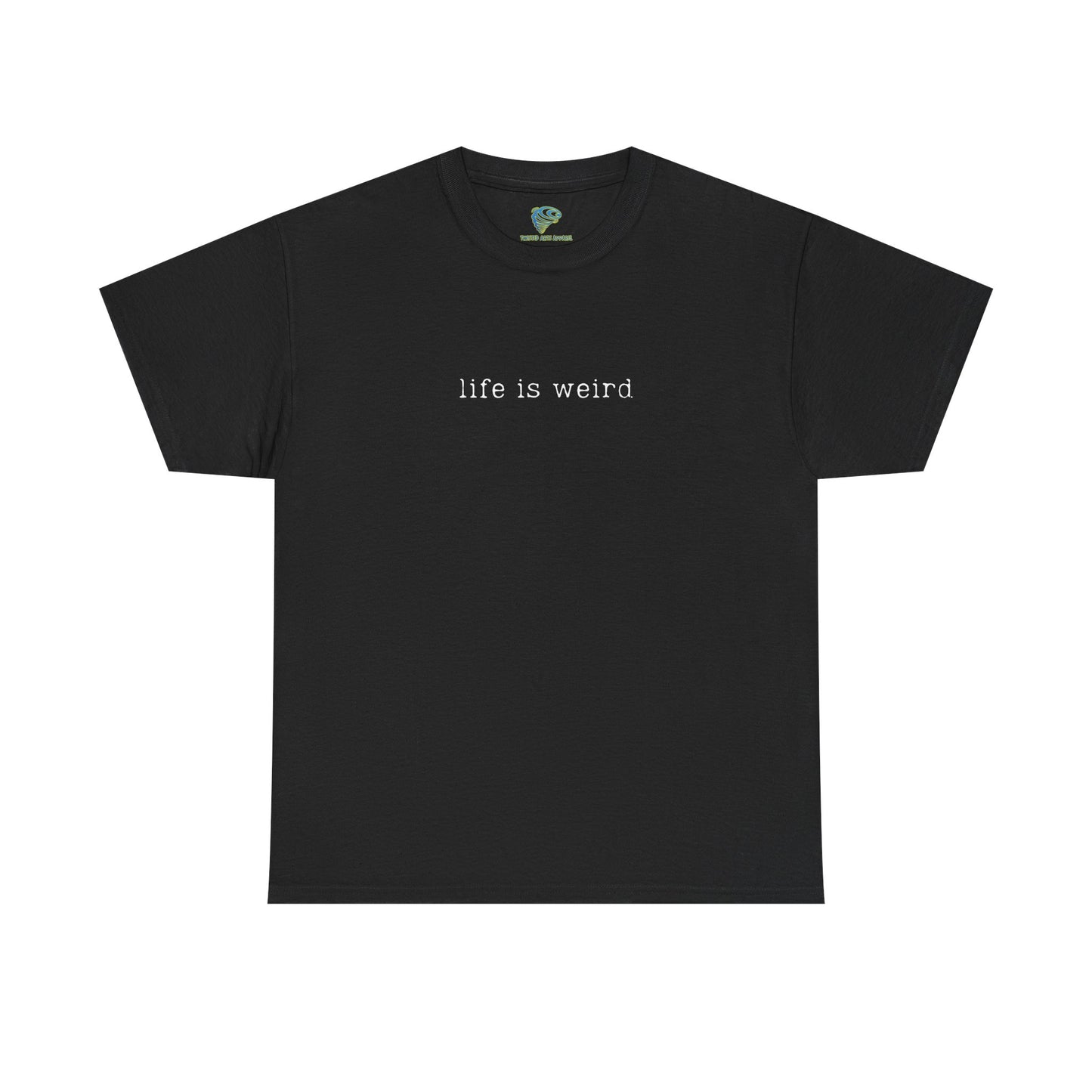Life Is Weird Unisex Heavy Cotton Tee | Casual Streetwear T-Shirt - Twisted Arts Apparel