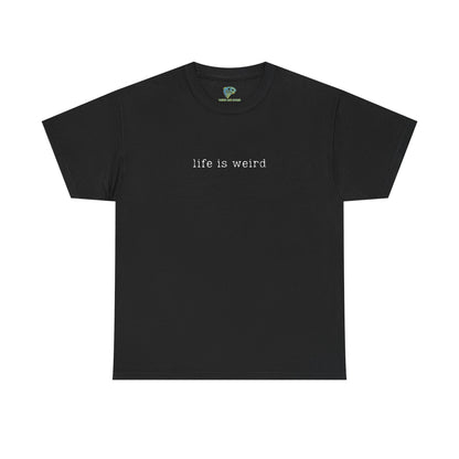 Life Is Weird Unisex Heavy Cotton Tee | Casual Streetwear T-Shirt - Twisted Arts Apparel