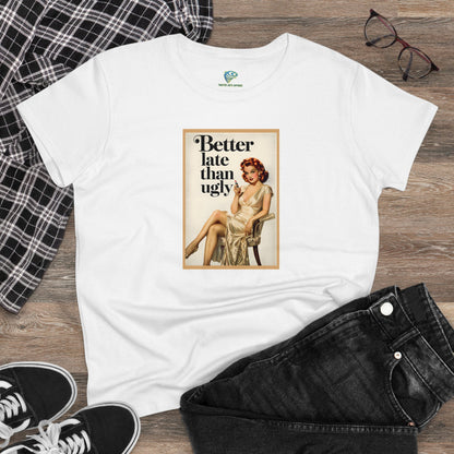 Cheeky Vintage Style 'Better Late Than Ugly' Women's Tee