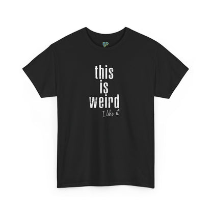 This Is Weird Unisex Heavy Cotton Tee - Fun Casual Shirt for Quirky Individuals