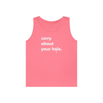 Funny - "Sorry About Your Hole" Adult Novelty Tank Top