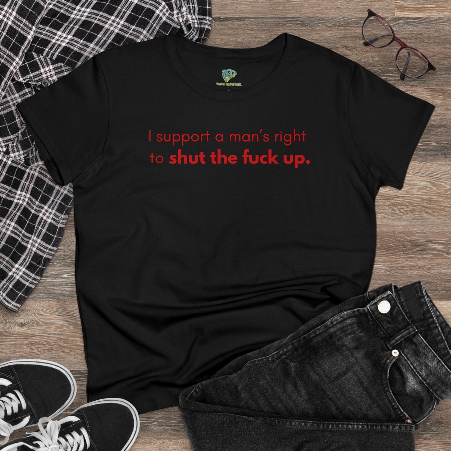 Funny Women's T-Shirt, I Support a Man's Right to Shut Up, Humorous Tee for Her, Sarcastic Shirt, Feminist Clothing