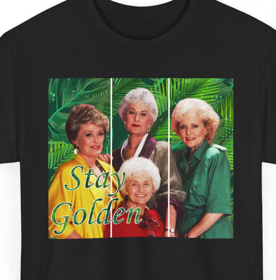Stay Golden Golden Girls Tee, Unisex Tshirt, Full Color Shirt, Gift for Fans, Retro TV Show Top