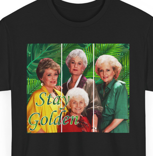Stay Golden Golden Girls Tee, Unisex Tshirt, Full Color Shirt, Gift for Fans, Retro TV Show Top