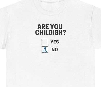 Funny Are You Childish Adult Humor Unisex Tee, T-Shirt, Shirt, Gift for Him, Her, Men, Women